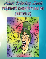 Adult Coloring Book Fabulous Compilation Of Patterns: Mandala Coloring Book - Eric Clarke