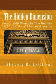 The Hidden Dimension: An Inside View On The Reality Of Inner-City African America Esther M. Lofton Introduction