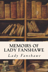 Memoirs of Lady Fanshawe - Lady Fanshawe