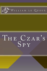 The Czar's Spy - William le Queux