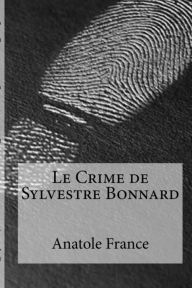 Le Crime de Sylvestre Bonnard Anatole France Author