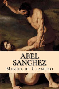 Abel Sanchez Miguel de Unamuno Author