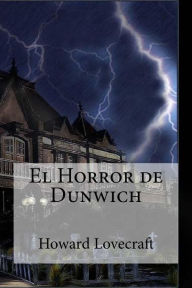 El Horror de Dunwich: El Horror de Dunwich Lovecraft, Howard Phillips H. P. Lovecraft Author
