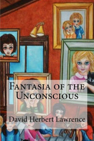 Fantasia of the Unconscious David Herbert Lawrence Author