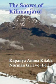The Snows of Kilimanjaro!: The Ascent of Africa's Highest Peak. - Kapanya Amma Kitaba