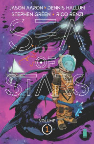 Sea of Stars Volume 1: Lost in the Wild Heavens Jason Aaron Author