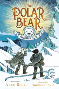 The Polar Bear Explorers' Club Alex Bell Author