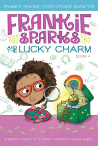 Frankie Sparks and the Lucky Charm Megan Frazer Blakemore Author