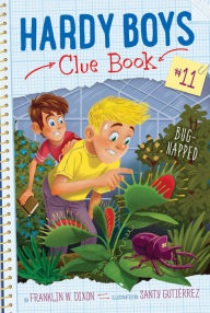 Bug-Napped (Hardy Boys Clue Book Series #11) Franklin W. Dixon Author