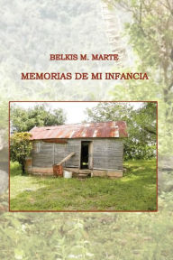 Memorias De Mi Infancia - Belkis M. Marte