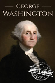 George Washington: A Life From Beginning to End Henry Freeman Author