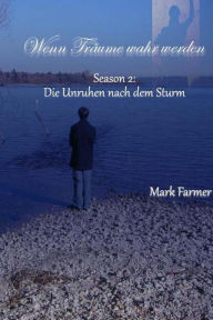 Wenn Träume wahr werden...: Season 2: Die Unruhen nach dem Sturm - Mark Farmer