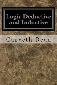 Logic Deductive and Inductive Carveth Read Author