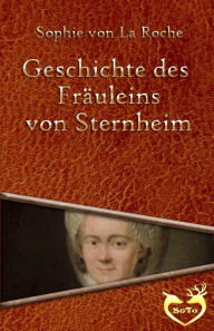 Geschichte des Fräuleins von Sternheim Sophie von la Roche Author