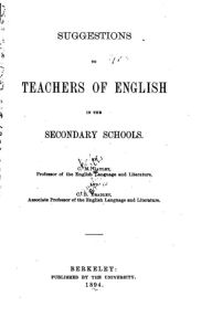 Suggestions to teachers of English in the secondary schools Charles Mills Galyley Author