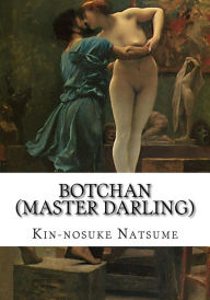 Botchan (Master Darling) Kin-nosuke Natsume Author