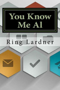 You Know Me Al - Ring Lardner