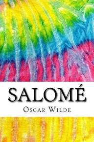 Salomé: Includes MLA Style Citations for Scholarly Secondary Sources, Peer-Reviewed Journal Articles and Critical Essays (Squid Ink Classics) - Oscar Wilde