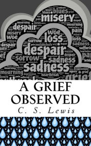 A Grief Observed: (Illustrated) - C. S. Lewis