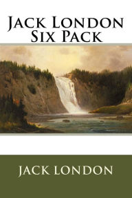 Jack London Six Pack Jack London Author