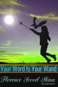 Your Word Is Your Wand Florence Scovel Shinn Author