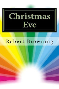 Christmas Eve - Robert Browning