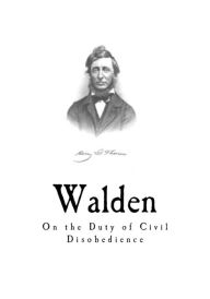 Walden: On the Duty of Civil Disobedience Henry David Thoreau Author