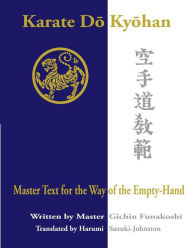 Karate Do Kyohan: Master Text for the Way of the Empty-Hand Harumi Suzuki-Johnston Translator