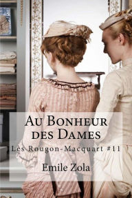 Au Bonheur des Dames: Les Rougon-Macquart #11 Emile Zola Author