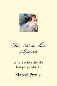Du côté de chez Swann: À la recherche du temps perdu #1 - Marcel Proust