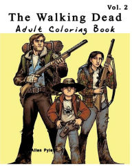 The Walking Dead: Adult Coloring Book : Coloring Book Series (Vol.2): (Adult Coloring Book Series) (Volume 2) - Allen Pyle
