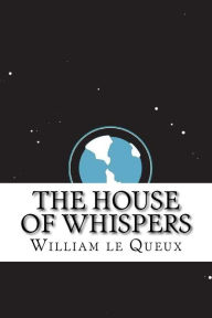 The House of Whispers - William le Queux