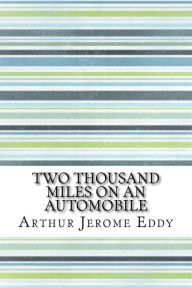Two Thousand Miles On An Automobile - Arthur Jerome Eddy