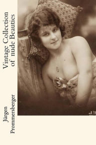 Vintage Collection of nude Beauties JÃ¼rgen Prommersberger Author