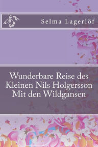 Wunderbare Reise Des Kleinen Nils Holgersson Mit Den Wildgansen - Selma Lagerlof