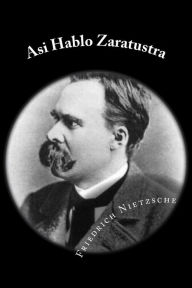 Asi Hablo Zaratustra (Spanish Edition) - Friedrich Nietzsche