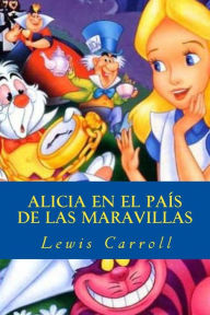 Alicia en el país de las maravillas Lewis Carroll Author