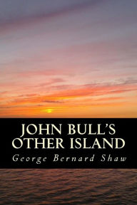 John Bull's Other Island Bernard Shaw Author