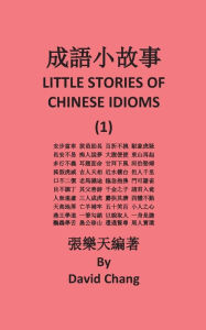 Little Story of Chinese Idioms - David Chang