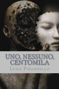 Uno, Nessuno, Centomila - Luigi Pirandello