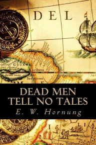 Dead men tell no tales - E. W. Hornung