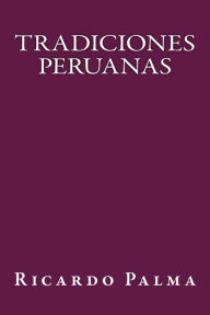Tradiciones Peruanas Ricardo Palma Author