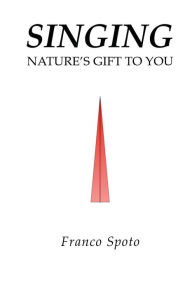 SINGING: Nature's Gift to You - Franco Spoto