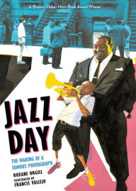 Jazz Day: The Making of a Famous Photograph Roxane Orgill Author