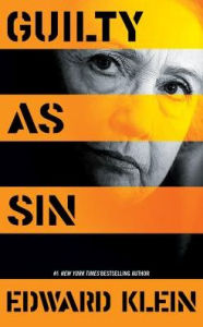 Guilty as Sin: Uncovering New Evidence of Corruption and How Hillary Clinton and the Democrats Derailed the FBI Investigation - Lars Mikaelson