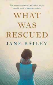 What Was Rescued - Jane Bailey
