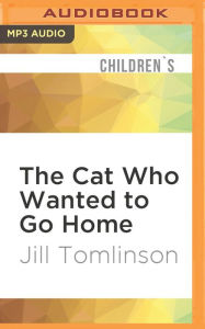 The Cat Who Wanted to Go Home Jill Tomlinson Author