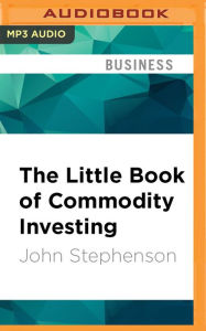 The Little Book of Commodity Investing John Stephenson Author