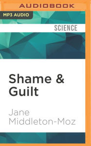 Shame & Guilt: Masters of Disguise - Jane Middleton-Moz