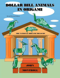Dollar Bill Animals in Origami: Second Revised Edition - John Montroll